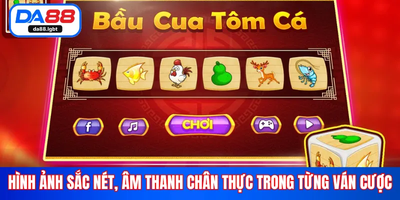 Hình ảnh sắc nét, âm thanh chân thực trong từng ván cược